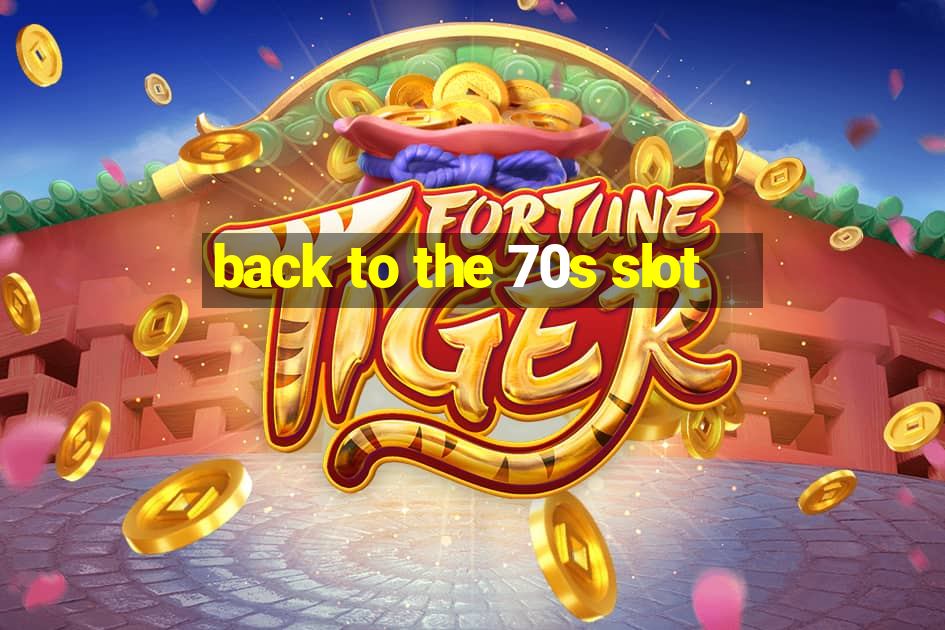 back to the 70s slot