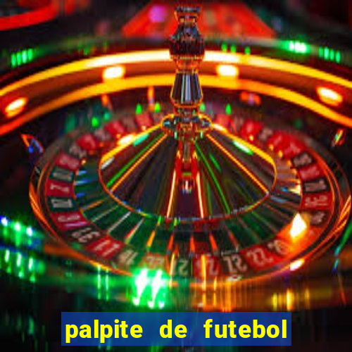 palpite de futebol para os jogos de hoje