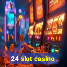 24 slot casino