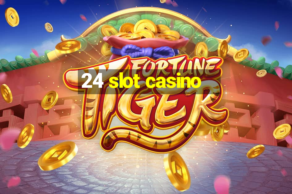 24 slot casino