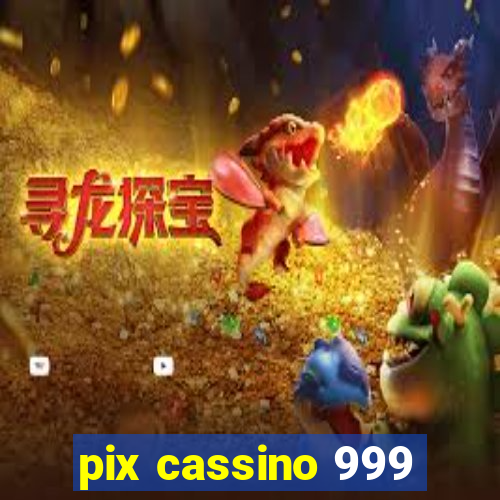 pix cassino 999