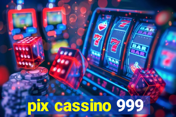 pix cassino 999