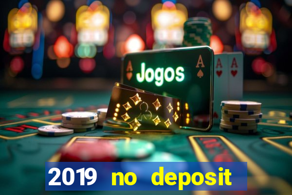 2019 no deposit bonus casino