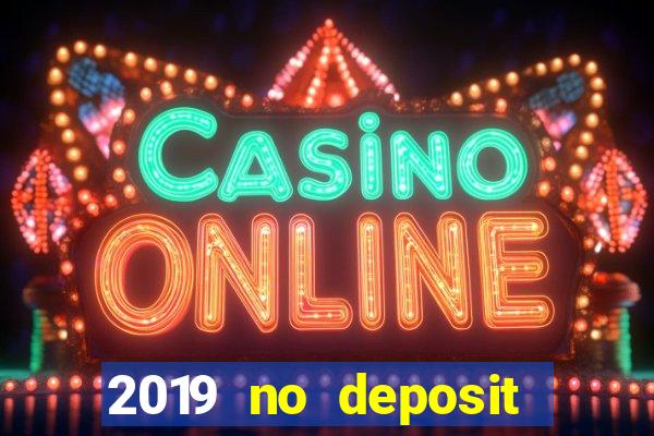 2019 no deposit bonus casino