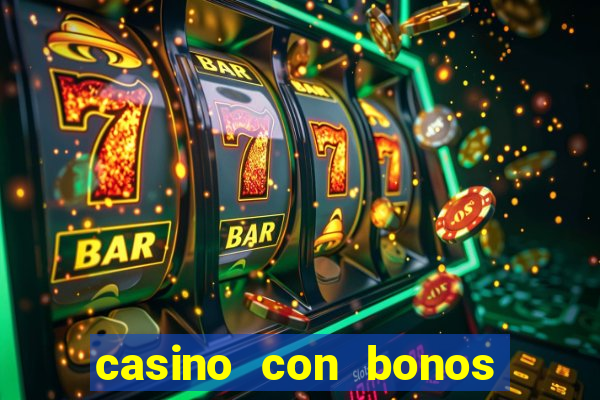 casino con bonos de bienvenida