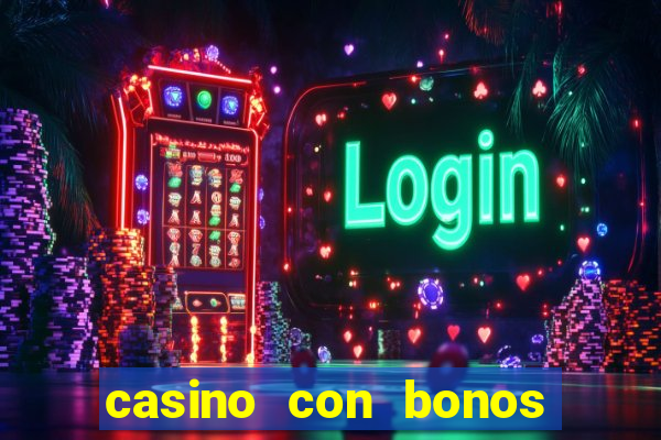 casino con bonos de bienvenida