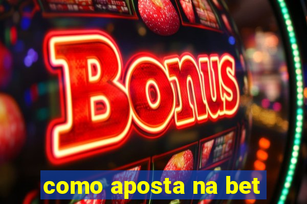 como aposta na bet