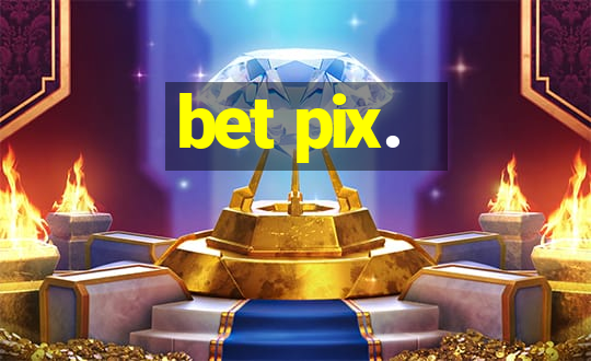 bet pix.