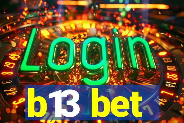 b13 bet