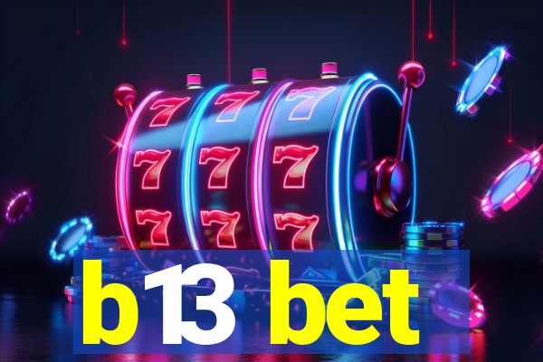 b13 bet