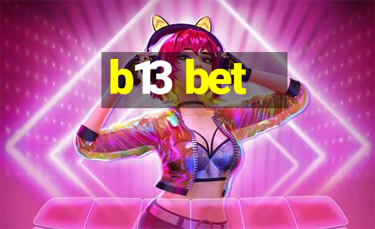 b13 bet