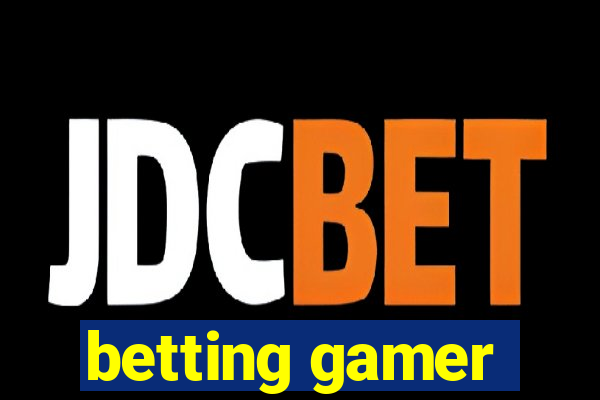 betting gamer