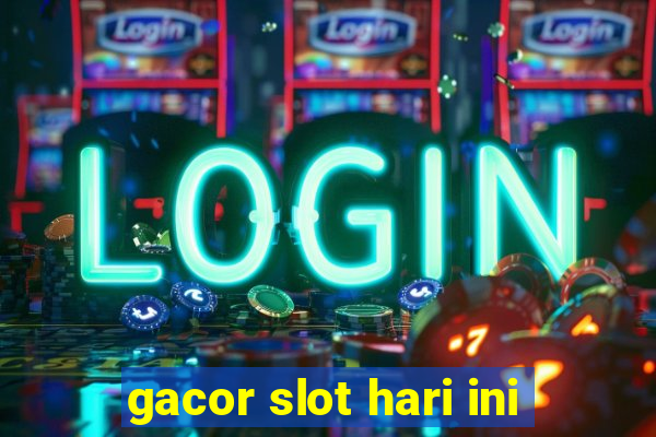 gacor slot hari ini