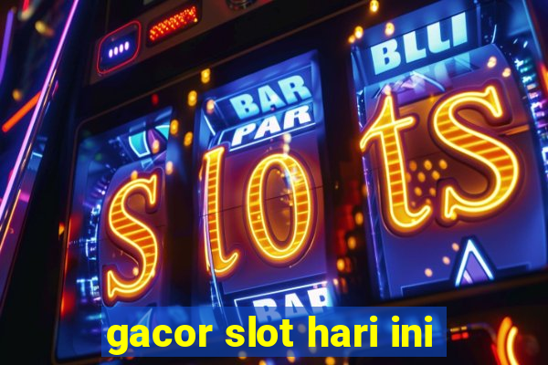 gacor slot hari ini