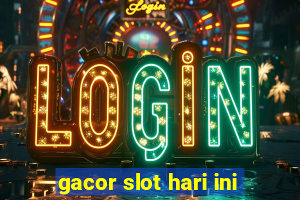 gacor slot hari ini