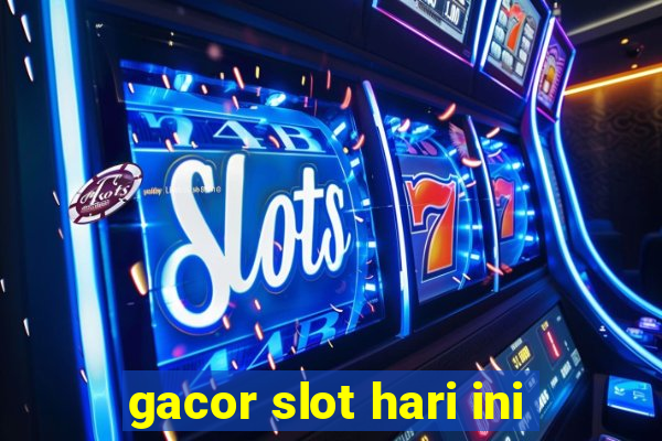 gacor slot hari ini