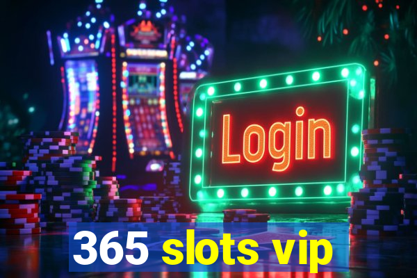 365 slots vip