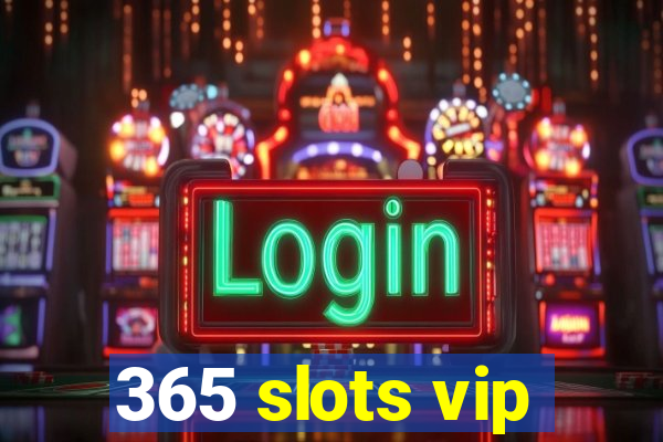 365 slots vip