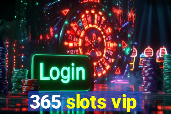 365 slots vip