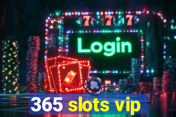 365 slots vip