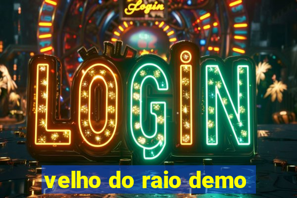 velho do raio demo