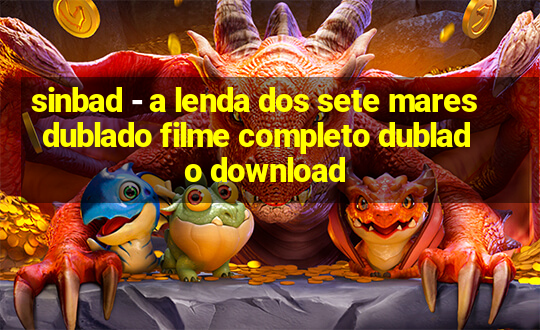 sinbad - a lenda dos sete mares dublado filme completo dublado download