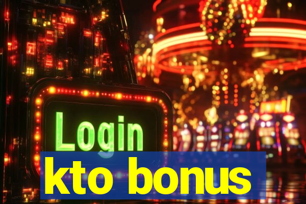 kto bonus