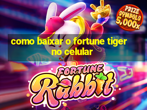 como baixar o fortune tiger no celular