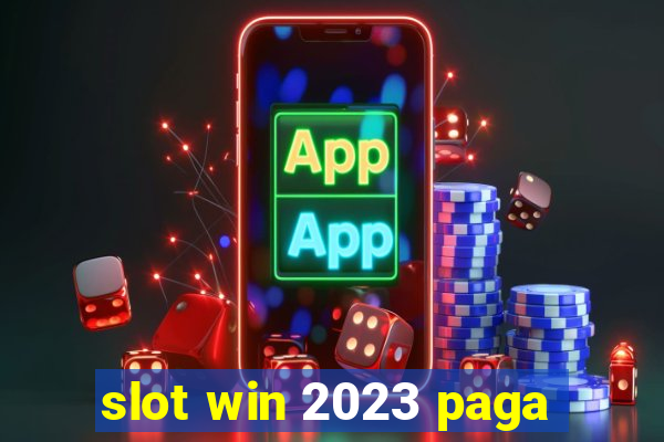 slot win 2023 paga