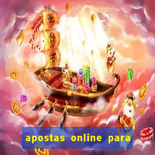 apostas online para ganhar dinheiro