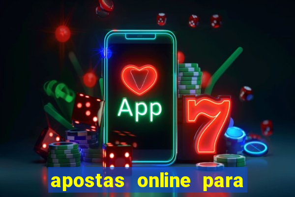 apostas online para ganhar dinheiro