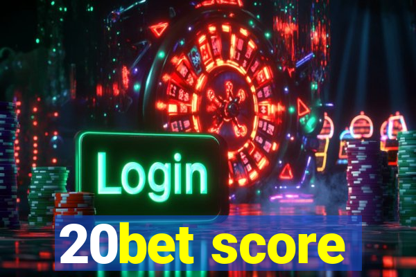 20bet score