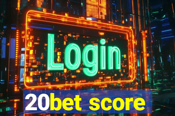 20bet score