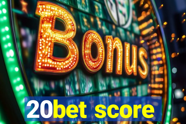 20bet score