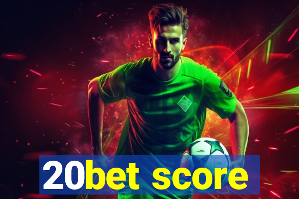 20bet score