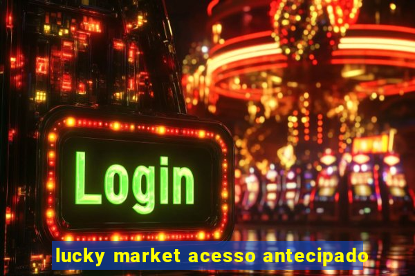 lucky market acesso antecipado