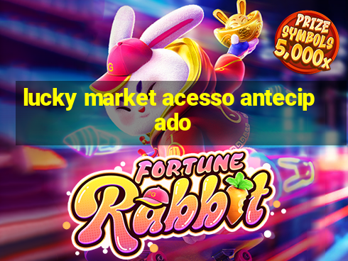 lucky market acesso antecipado