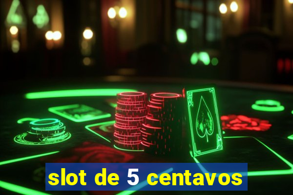 slot de 5 centavos