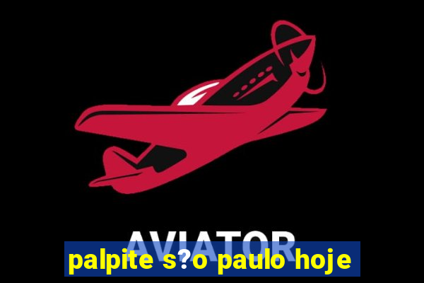 palpite s?o paulo hoje