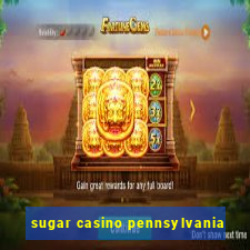 sugar casino pennsylvania