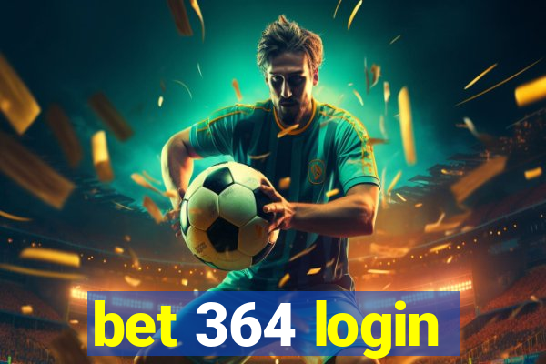 bet 364 login