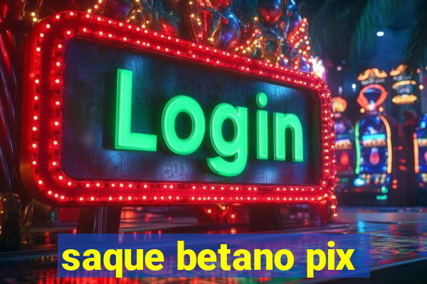 saque betano pix