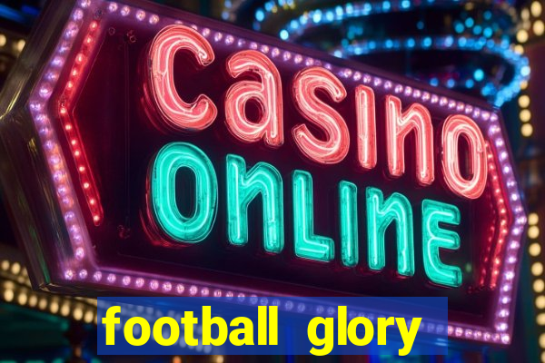 football glory online slot