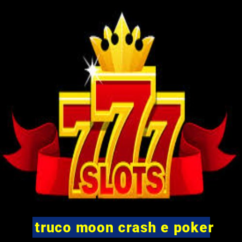 truco moon crash e poker