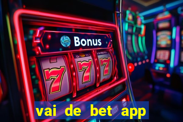 vai de bet app gusttavo lima