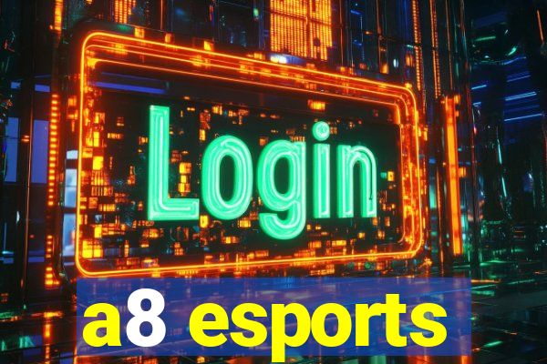 a8 esports