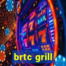 brtc grill