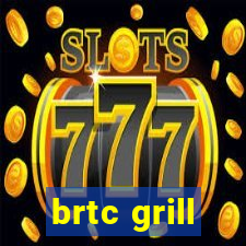 brtc grill