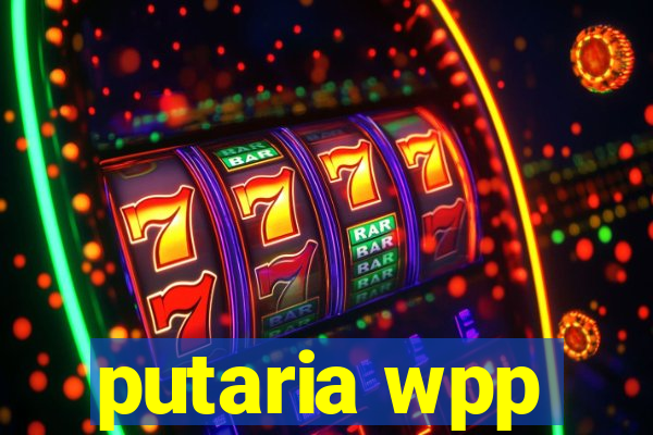 putaria wpp