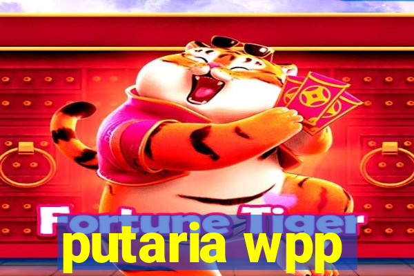 putaria wpp